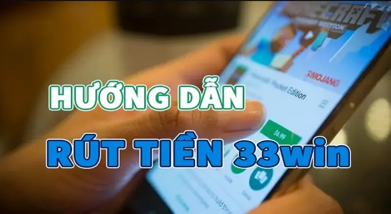 Hướng Dẫn Chi Tiết Về Cách Rút Tiền Win33