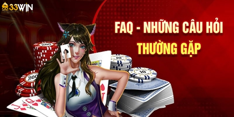 Một vài câu hỏi thường gặp khi chơi tại nhà cái win33